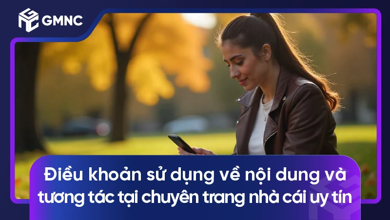 Điều khoản sử dụng về nội dung và tương tác tại chuyên trang nhà cái uy tín